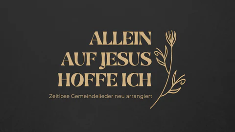 Allein auf Jesus, hoffe ich